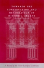 Image for Towards the Conservation and Restoration of Historic Organs : A Record of the 1999 Liverpool Conference