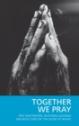 Image for Together we pray  : Pray Now weekly devotions and monthly prayer activities