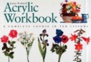 Image for Acrylic workbook  : a complete course in ten lessons