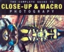 Image for The Complete Guide to Close-up and Macro Photography