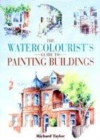 Image for The Watercolourist&#39;s Guide to Painting Buildings