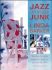 Image for Jazz up your junk with Linda Barker  : fabulous furniture makeovers from the star of BBC TV&#39;s Changing rooms