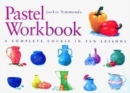 Image for Pastel workbook  : a complete course in ten lessons