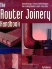 Image for The router joinery handbook  : innovative jigs, fixtures and techniques for creating flawless joints every time