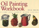 Image for Oil painting workbook  : a complete course in ten lessons