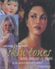 Image for Painting beautiful skin tones with colour &amp; light  : in oil, pastel and watercolour