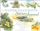 Image for The watercolourist&#39;s nature journal  : how to create a personal record of the natural world around you