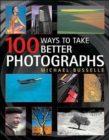 Image for 100 Ways to Take Better Photos