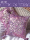 Image for More Celtic quilting  : over 25 new projects for patchwork, quilting and appliquâe