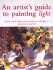 Image for An Artist&#39;s Guide to Painting Light