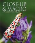 Image for Close-up &amp; macro  : a photographer&#39;s guide