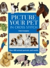 Image for Picture your pet in cross stitch  : over 400 animal portraits and motifs