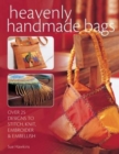 Image for Heavenly handmade bags  : over 25 designs to stitch, knit, embroider &amp; embellish