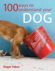 Image for 100 Ways to Understand Your Dog
