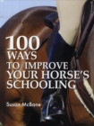 Image for 100 ways to improve your horse&#39;s schooling