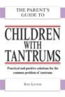 Image for The Parent&#39;s Guide to Children with Tantrums