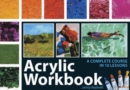Image for Acrylic workbook  : a complete course in ten lessons