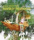 Image for Build your own fantasy treehouse