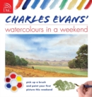 Image for Charles Evans&#39; Watercolours in a Weekend