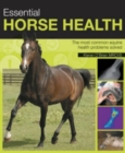 Image for Essential horse health  : the most common equine health problems solved