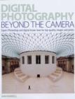 Image for Digital photography beyond the camera  : expert Photoshop and digital know-how for top-quality images and prints