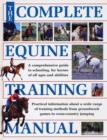 Image for The complete equine training manual  : a comprehensive guide to schooling, for horses of all ages and abilities