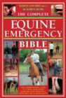 Image for The complete equine emergency bible  : the comprehensive guide to coping with every horse-related emergency