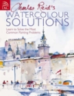 Image for Charles Reid&#39;s watercolour solutions  : learn to solve the most common painting problems