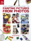 Image for The Complete Guide to Painting Pictures from Photos