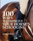 Image for 100 ways to improve your horse&#39;s schooling