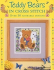 Image for Teddy Bears in Cross Stitch : Over 30 Adorable Designs