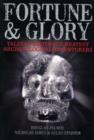 Image for Fortune and glory  : tales of history&#39;s greatest archaeological adventures