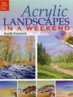 Image for Acrylic landscapes in a weekend  : pick up your brush and paint your first picture this weekend