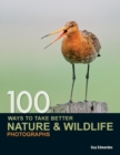 Image for 100 ways to take better nature &amp; wildlife photographs