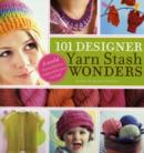 Image for 101 designer yarn stash wonders