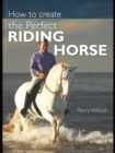 Image for How to Create the Perfect Riding Horse