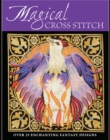 Image for Magical Cross Stitch: Over 25 Enchanting Fantasy Designs.