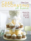 Image for Cake decorating at home  : discover the art of cake decorating for fun!