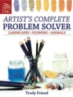 Image for Artist&#39;s complete problem solver  : landscapes, flowers, animals