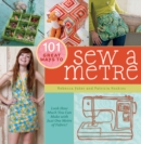 Image for 101 great ways to sew a metre  : look how much you can make with just one metre of fabric!