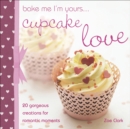 Image for Bake Me I&#39;m Yours Cupcake Love