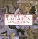 Image for The Tilda characters collection  : birds, bunnies, angels and dolls