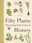 Image for Fifty plants that changed the course of history