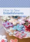 Image for How to Sew: Embellishments.