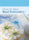 Image for How to Sew: Bead Embroidery.