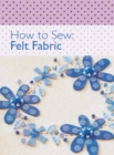 Image for How to Sew: Felt Fabric.