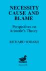 Image for Necessity, Cause and Blame : Perspectives on Aristotle&#39;s Theory