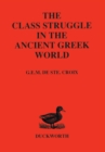 Image for The class struggle in the ancient Greek world  : from the archaic age to the Arab conquests