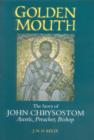 Image for Golden mouth  : the life of John Chrysostom