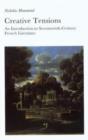 Image for Creative tensions  : an introduction to seventeenth century French literature